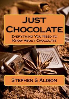 Paperback Just Chocolate: Everything You Need to Know About Chocolate Book