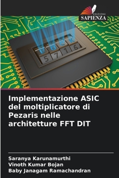 Paperback Implementazione ASIC del moltiplicatore di Pezaris nelle architetture FFT DIT [Italian] Book