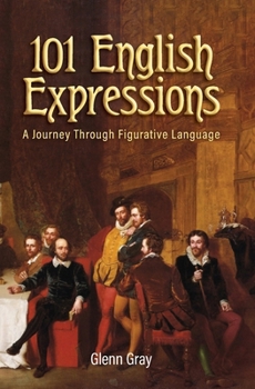 Paperback 101 English Expressions: A Journey Through Figurative Language Book