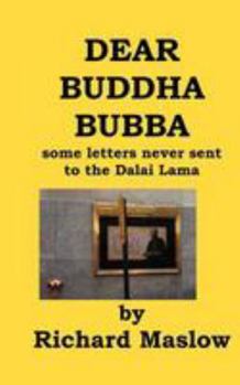 Dear Buddha Bubba: Some Letters Never Sent to the Dalai Lama