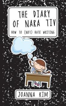 Paperback The Diary of Nara Tiv: How to (Not) Hate Writing Book