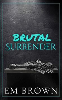 Paperback Brutal Surrender: Warning: Extremely Dark Mafia Romance Book