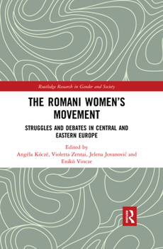 The Romani Women's Movement: Struggles and Debates in Central and Eastern Europe