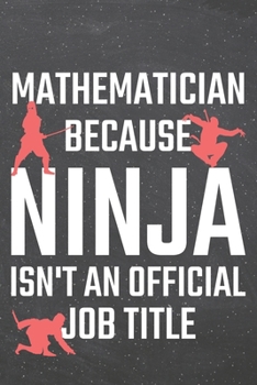 Mathematician because Ninja isn't an official Job Title: Mathematician Dot Grid Notebook, Planner or Journal | 110 Dotted Pages | Office Equipment, ... Gift Idea for Christmas or Birthday