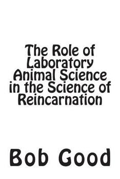 Paperback The Role of Laboratory Animal Science in the Science of Reincarnation Book
