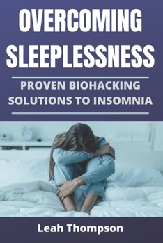 Paperback Overcoming Sleeplessness: Proven Biohacking Solutions to Insomnia Book