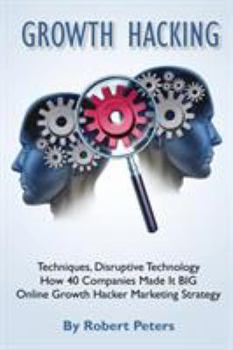 Paperback Growth Hacking Techniques, Disruptive Technology - How 40 Companies Made It Big Book