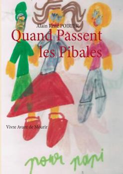 Quand Passent les Pibales: Vivre Avant de Mourir