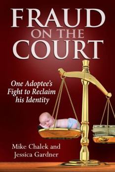 Fraud on the Court: One Adoptee's Fight to Reclaim His Identity