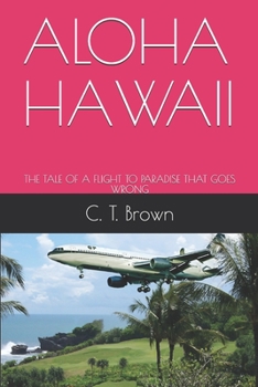 Paperback Aloha Hawaii: The Tale of a Flight to Paradise That Goes Wrong Book