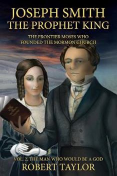 Paperback Joseph Smith the Prophet King: The Frontier Moses Who Founded the Mormon Church Book