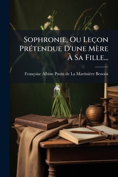 Paperback Sophronie, Ou Leçon Prétendue D'une Mère À Sa Fille... [French] Book