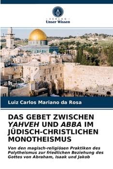 Paperback Das Gebet Zwischen Yahveh Und Abba Im Jüdisch-Christlichen Monotheismus [German] Book