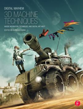 Paperback Digital Mayhem 3D Machine Techniques: Where Inspiration, Techniques and Digital Art Meet Book