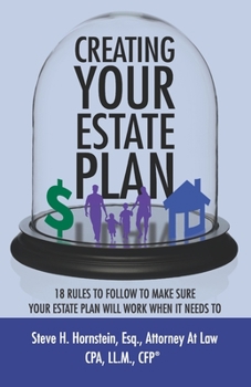 Paperback Creating Your Estate Plan: 18 Rules To Follow to Make Sure Your Estate Plan Will Work When It Needs To Book
