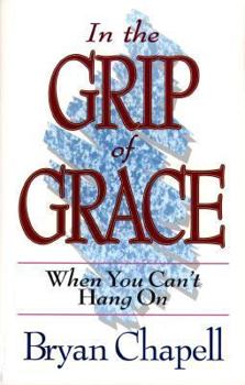 Paperback In the Grip of Grace: When You Can't Hang On: The Promises of Romans 8 Book