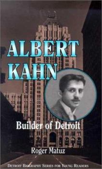 Albert Kahn: Builder of Detroit (Detroit Biography Series for Young Readers) - Book  of the Detroit Biography Series for Young Readers