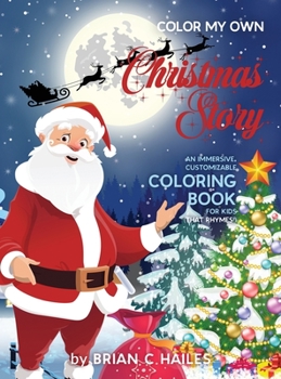Hardcover Color My Own Christmas Story: An Immersive, Customizable Coloring Book for Kids (That Rhymes!) Book