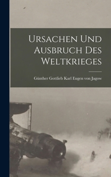Hardcover Ursachen Und Ausbruch Des Weltkrieges [German] Book