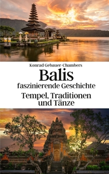 Paperback Balis faszinierende Geschichte: Tempel, Traditionen und Tänze [German] Book