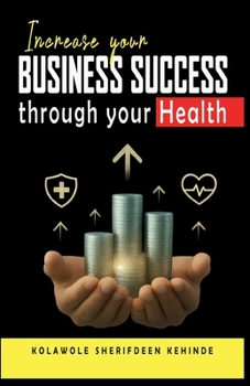 Paperback Increase Your Business Success Through Your Health Book