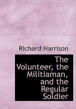 Paperback The Volunteer, the Militiaman, and the Regular Soldier [Large Print] Book
