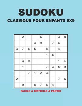 Paperback Sudoku Classique Pour Enfants 9x9 - Facile à difficile à partir: 150 puzzles avec des solutions - Pour les débutants et les joueurs avancés [French] Book