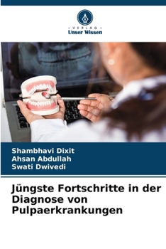 Jüngste Fortschritte in der Diagnose von Pulpaerkrankungen (German Edition)