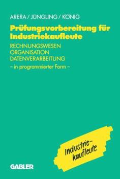 Paperback Prüfungsvorbereitung Für Industriekaufleute: Rechnungswesen -- Organisation -- Datenverarbeitung in Programmierter Form [German] Book