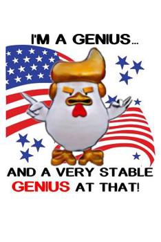 I'm Genius...And A Very Stable Genius At That!: Funny Politics Donald Trump Political Humor Gift Journal Notebook