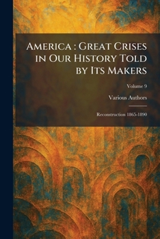 Paperback America: Great Crises in Our History Told by Its Makers: Reconstruction 1865-1890 Book