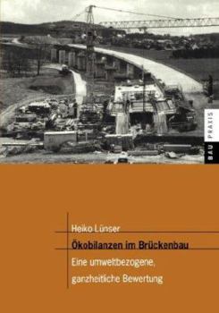 Paperback Ökobilanzen Im Brückenbau: Eine Umweltbezogene, Ganzheitliche Bewertung [German] Book