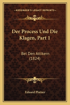 Paperback Der Process Und Die Klagen, Part 1: Bei Den Attikern (1824) [German] Book