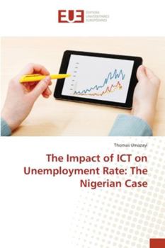 Paperback The Impact of ICT on Unemployment Rate: The Nigerian Case Book