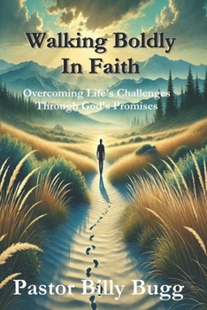 Paperback Walking Boldly In Faith: Overcoming Life's Challenges Through God's Promises Book