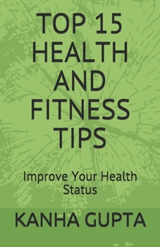 Paperback Top 15 Health and Fitness Tips: Improve Your Health Status. Book