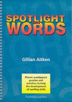 Spotlight on Words Book 1: Phonic Wordsearch Puzzles and Activities to Help the Development of Spelling Skills