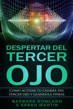 Paperback Despertar del Tercer Ojo: Como activar tu chakra del tercer ojo y glándula pineal: Third Eye Awakening: How To Activate Your Third Eye Chakra an [Spanish] Book