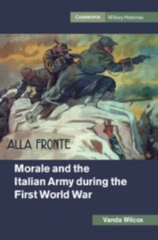 Morale and the Italian Army During the First World War - Book  of the Cambridge Military Histories