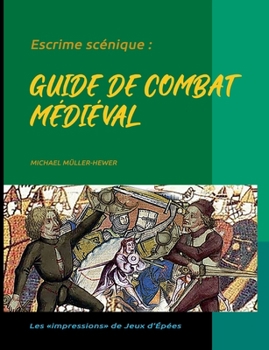 Paperback Escrime scénique: Guide de combat médiéval [French] Book