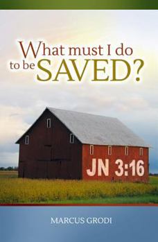 Paperback What Must I Do to Be Saved? Book