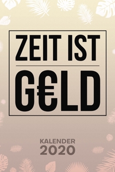 KALENDER 2020: A5 Motivation Terminplaner für Kapitalist mit DATUM - 52 Kalenderwochen für Termine & To-Do Listen - Zeit ist Geld Terminkalender Reich Jahreskalender Erfolgszitat (German Edition)