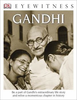 Paperback DK Eyewitness Books: Gandhi: Be a Part of Gandhi's Extraordinary Life Story and Relive a Momentous Chapter in Book