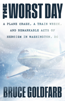 Paperback The Worst Day: A Plane Crash, a Train Wreck, and Remarkable Acts of Heroism in Washington, DC Book