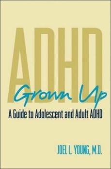 Hardcover ADHD Grown Up: A Guide to Adolescent and Adult ADHD Book