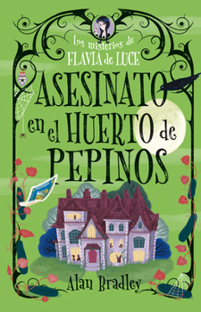 Hardcover Asesinato En El Huerto de Pepinos / Murder in the Cucumber Orchard: Misterios de Flavia de Luce / Mysteries of Flavia de Luce Volume 1 [Spanish] Book