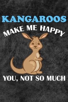 Paperback Kangaroos Make Me Happy You Not So Much: 110 Blank Lined Papers - 6x9 Personalized Customized Kangaroo Composition Notebook Journal Gift For Kangaroo Book