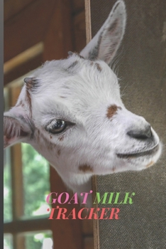 Paperback Goat Milk Tracker: This goat milk tracker for record every day, every month and in years. Goat notebook Book