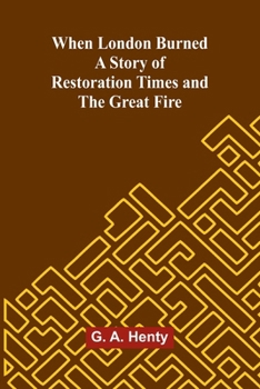 Paperback When London Burned: A Story Of Restoration Times And The Great Fire Book