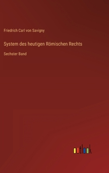 Hardcover System des heutigen Römischen Rechts: Sechster Band [German] Book